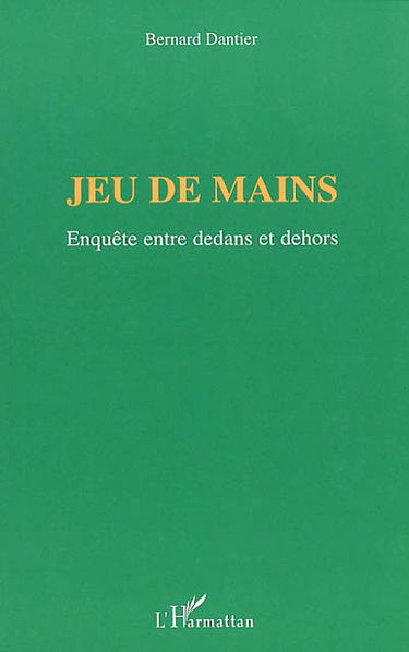 Jeu de mains : enquête entre dedans et dehors