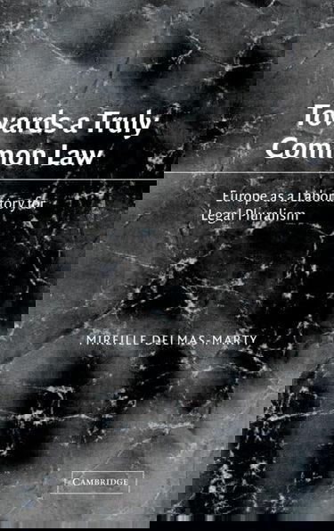 Towards a Truly Common Law: Europe as a Laboratory for Legal Pluralism