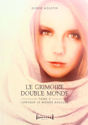 Le Grimoire Double Monde Tome II : Lorsque le Monde Bascule