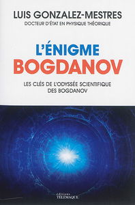L'énigme Bogdanov : les clés de l'odyssée scientifique des Bogdanov