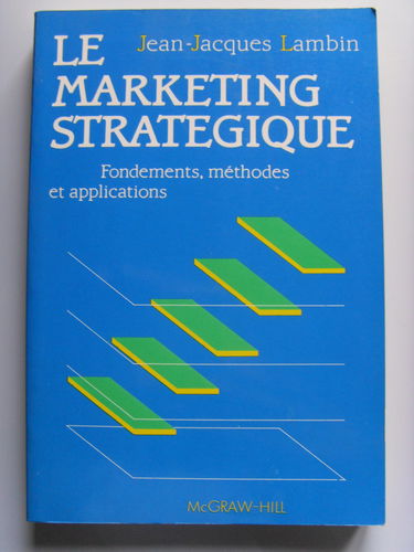 Le Marketing stratégique : fondements, méthodes et applications