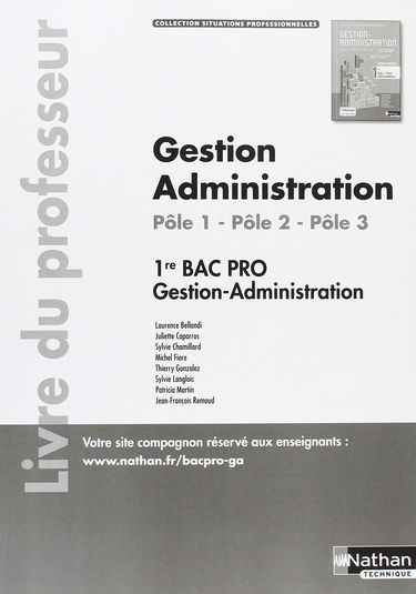 Gestion Administration Pôle 1, Pôle 2 1re partie, Pôle 3 1re Bac Pro Gestion-Administration: Livre du professeur