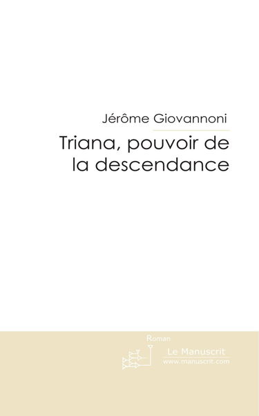 Triana, pouvoir de la descendance: Tome 1