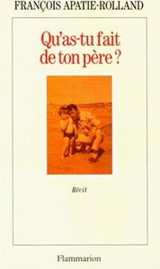 Qu'as-tu fait de ton père ?