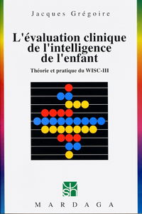 L'évaluation clinique de l'intelligence de l'enfant : théorie et pratique du WISC-III