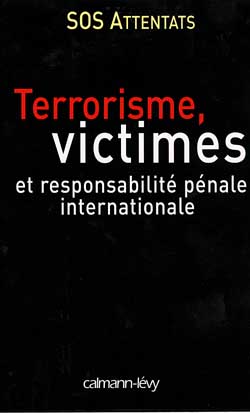 Terrorisme, victimes et responsabilité pénale internationale