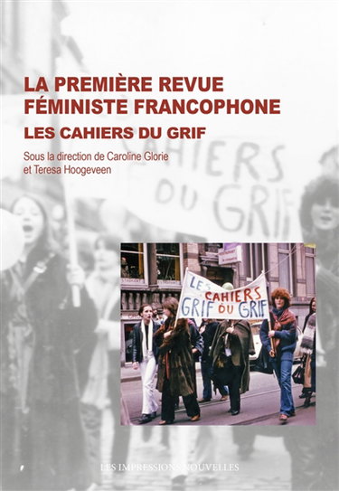 Couverture de La première revue féministe francophone : Les Cahiers du Grif