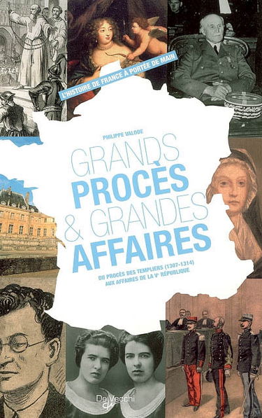 Grands procès et grandes affaires : du procès des Templiers (1307-1314) aux affaires de la Ve République