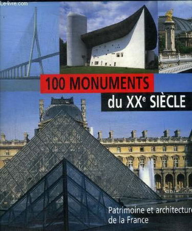 100 monuments du XXe siècle : Patrimoine et architecture de la France