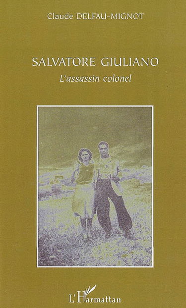 Salvatore Giuliano : l'assassin colonel
