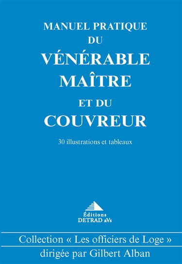 Manuel pratique du vénérable maître et du couvreur