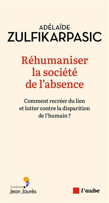 Réhumaniser la société de l'absence : comment recréer du lien et lutter contre la disparition de l'humain ?