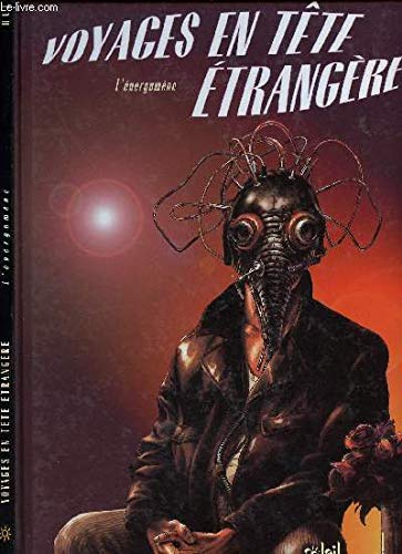 Voyages en tête étrangère. Vol. 1. L'énergumène