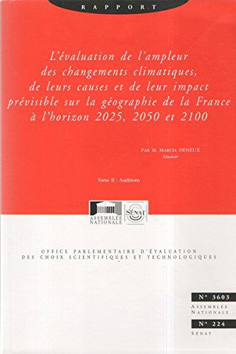 Rapport sur l'évaluation de l'ampleur des changements climatiques, de leurs causes et de leur impact prévisible sur la géographie de la France à l'horizon 2025, 2050 et 2100 (Impressions)