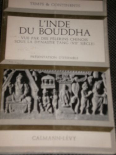 L'inde du bouddha vue par des pélerins chinois sous la dynastie tang viie siècle . présentation d'etiemble. texte établi et annoté par c. meuwese.