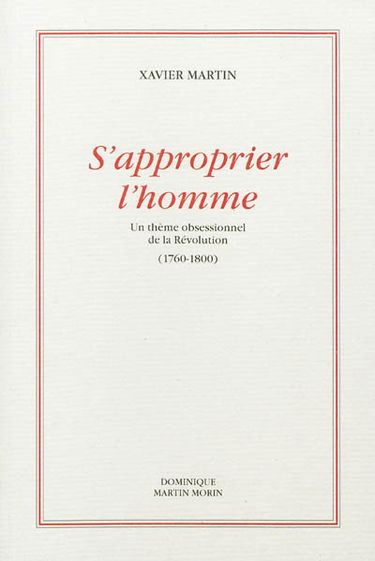 S'approprier l'homme : un thème obsessionnel de la Révolution (1760-1800)