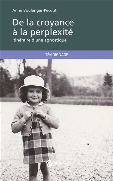 De la croyance à la perpléxité : itinéraire d'une agnostique