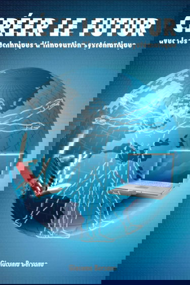 Créer Le Futur Avec Triz Et L'Innovation Systématique