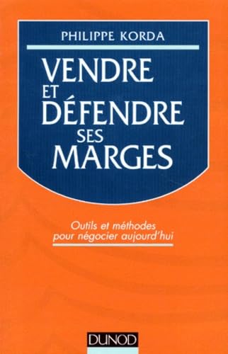 Vendre et défendre ses marges : outils et méthodes pour négocier aujourd'hui