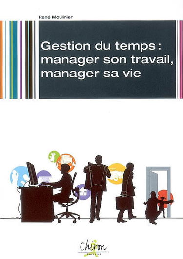 Gestion du temps : manager son travail, manager sa vie