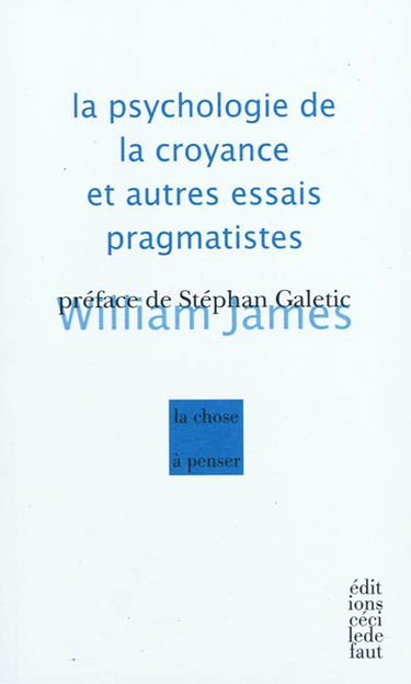 La psychologie de la croyance et autres essais pragmatistes