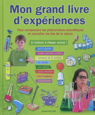 Mon grand livre d'expériences : pour comprendre les phénomènes scientifiques et connaître les lois de la nature