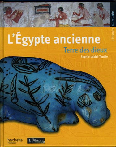 L'Egypte ancienne : terre des dieux
