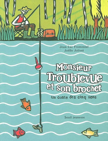 Monsieur Troublevue et son brochet : un conte des cinq sens