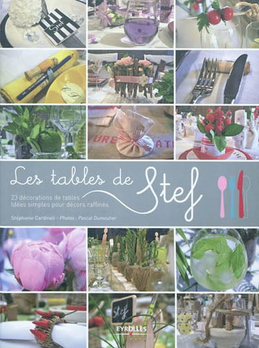 Les tables décoratives de Stef : 23 décorations de tables : idées simples pour décors raffinés