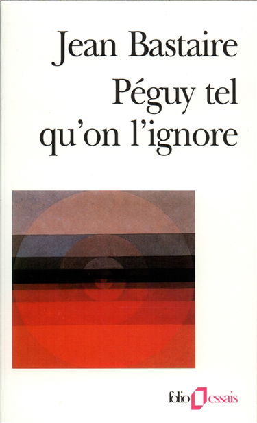 Péguy tel qu'on l'ignore
