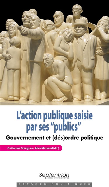 Couverture de L'action publique saisie par ses publics : gouvernement et (dés)ordre politique