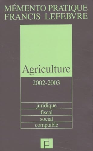 Mémento Agriculture 2002/2003 : Juridique - fiscal - social - comptable, nouvelle édition