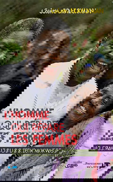 L'homme qui répare les femmes : le combat du docteur Mukwege