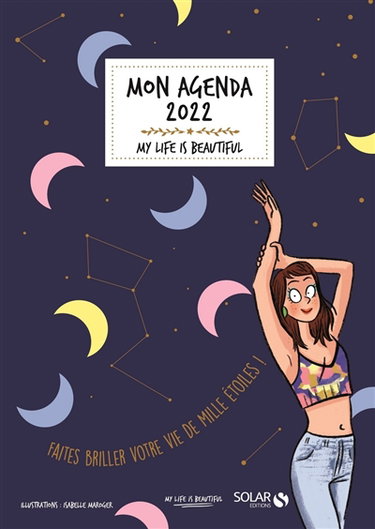 Couverture de My life is beautiful : mon agenda 2022 : faites briller votre vie de mille étoiles ! par Isabelle Maroger