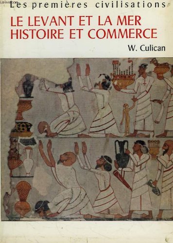Couverture de Le levant et la mer, histoire et commerce. Collection Les Premières Civilisations.