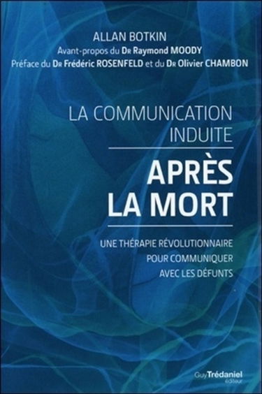 La communication induite après la mort : une thérapie révolutionnaire pour communiquer avec les défunts