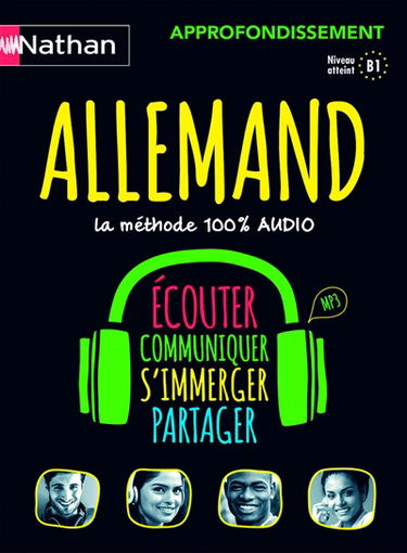 Allemand : approfondissement, la méthode 100% audio, niveau atteint B1, MP3 : écouter, communiquer, s'immerger, partager