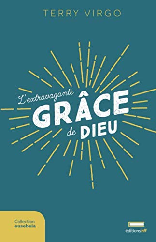 L'Extravagante Grâce de Dieu