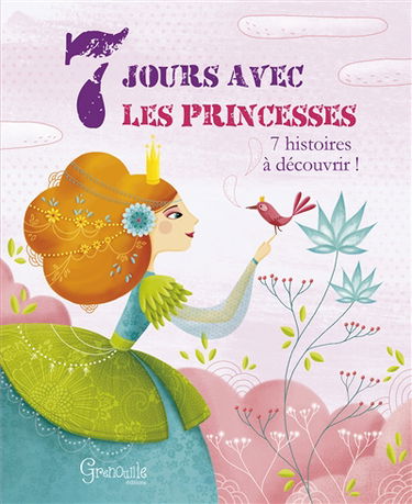 7 jours avec les princesses : 7 histoires à découvrir