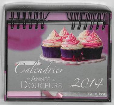 Calendrier 2014 une année de douceurs : 52 semaines pour partager toute l'année de délicieux moments gourmands, au rythme des saisons