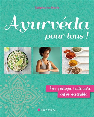 Ayurvéda pour tous ! : une pratique millénaire enfin accessible