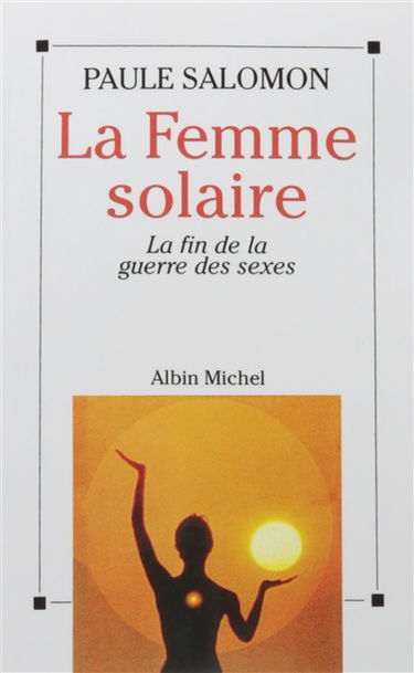 La femme solaire : la fin de la guerre des sexes