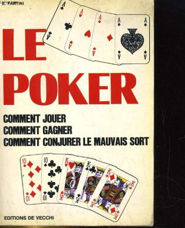 Couverture de Le Poker : Comment jouer, comment gagner, comment conjurer le mauvais sort