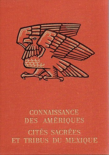 Couverture de CONNAISSANCE DES AMERIQUES.CITES SACREES ET TRIBUS DU Mexique. 64 PLANCHES EN HELIOGRAVURE + 8 PLANCHES EN COULEURS + 34 CARTES.