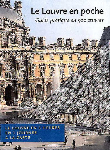 Le Louvre en poche : guide pratique en 500 oeuvres