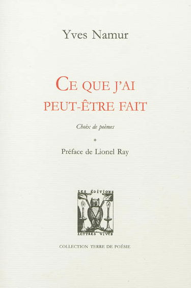 Ce que j'ai peut-être fait : choix de poèmes