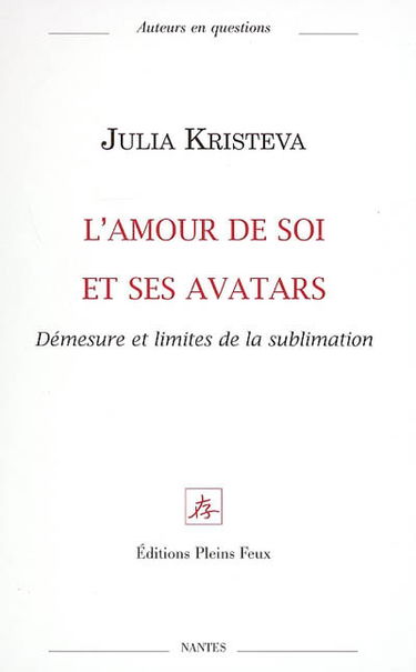 L'amour de soi et ses avatars : démesure et limites de la sublimation
