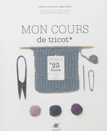 Mon cours de tricot : 25 leçons pour tout apprendre