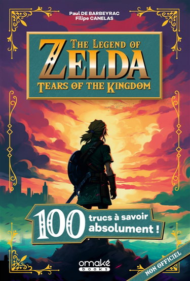 Couverture de The legend of Zelda : Tears of the kingdom : 100 trucs à savoir absolument !