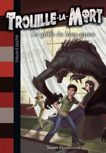 Trouille-la-mort. Vol. 6. La griffe du loup-garou